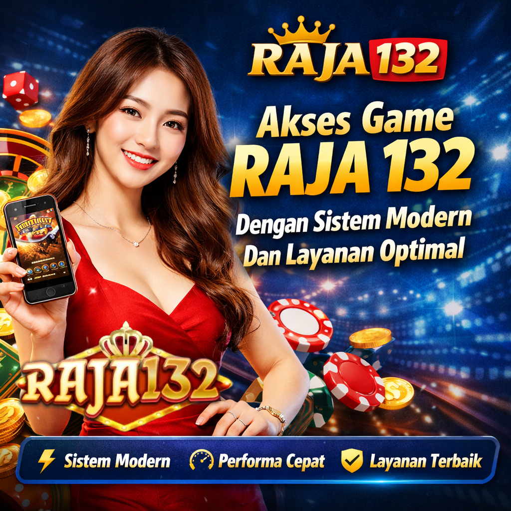 RAJA132 - Akses Game RAJA 132 Dengan Sistem Modern Dan Layanan Optimal
